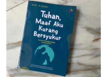 RESENSI BUKU: Tuhan, Maaf Aku Kurang Bersyukur